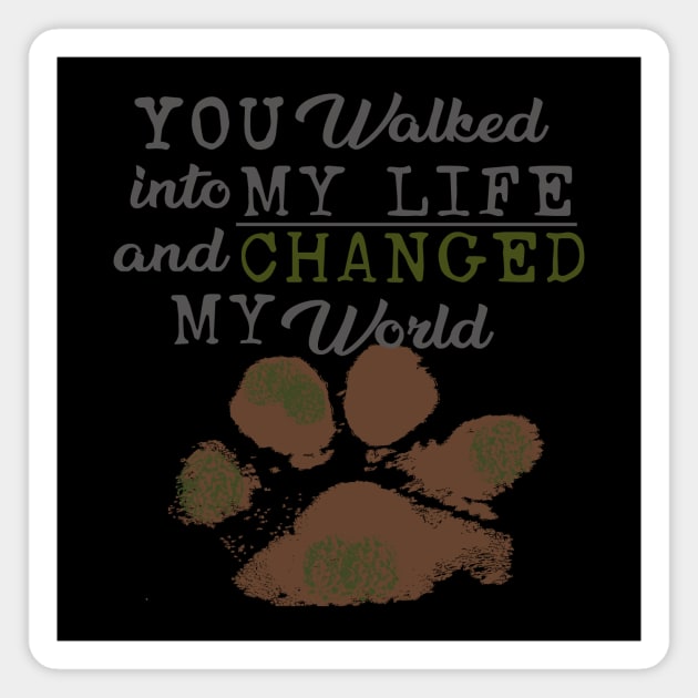 Precious Paws...You Changed My World #2 Magnet by oliarossi